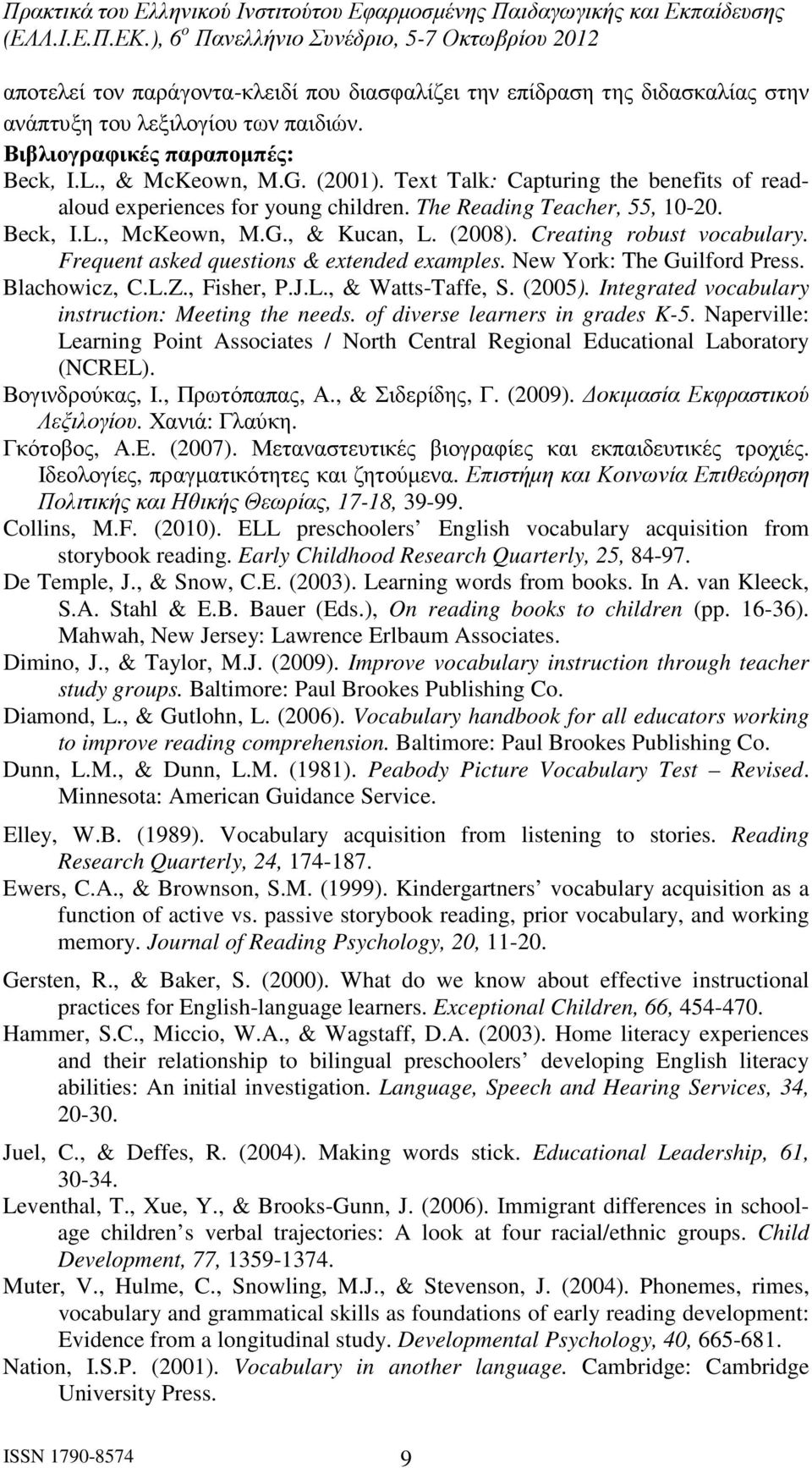 Frequent asked questions & extended examples. New York: The Guilford Press. Blachowicz, C.L.Z., Fisher, P.J.L., & Watts-Taffe, S. (2005). Integrated vocabulary instruction: Meeting the needs.