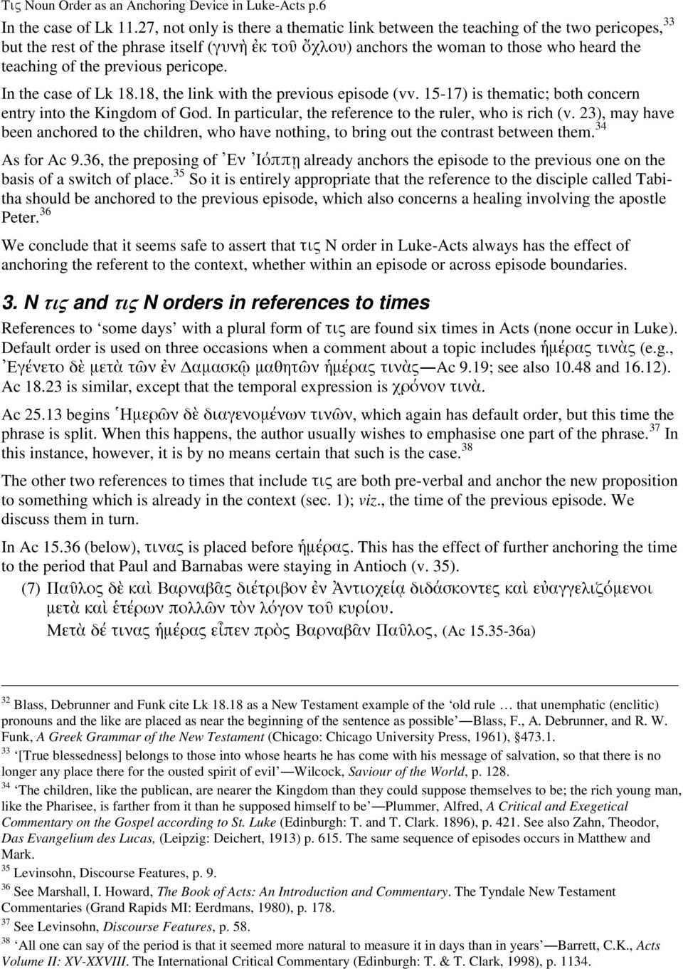 previous pericope. In the case of Lk 18.18, the link with the previous episode (vv. 15-17) is thematic; both concern entry into the Kingdom of God.