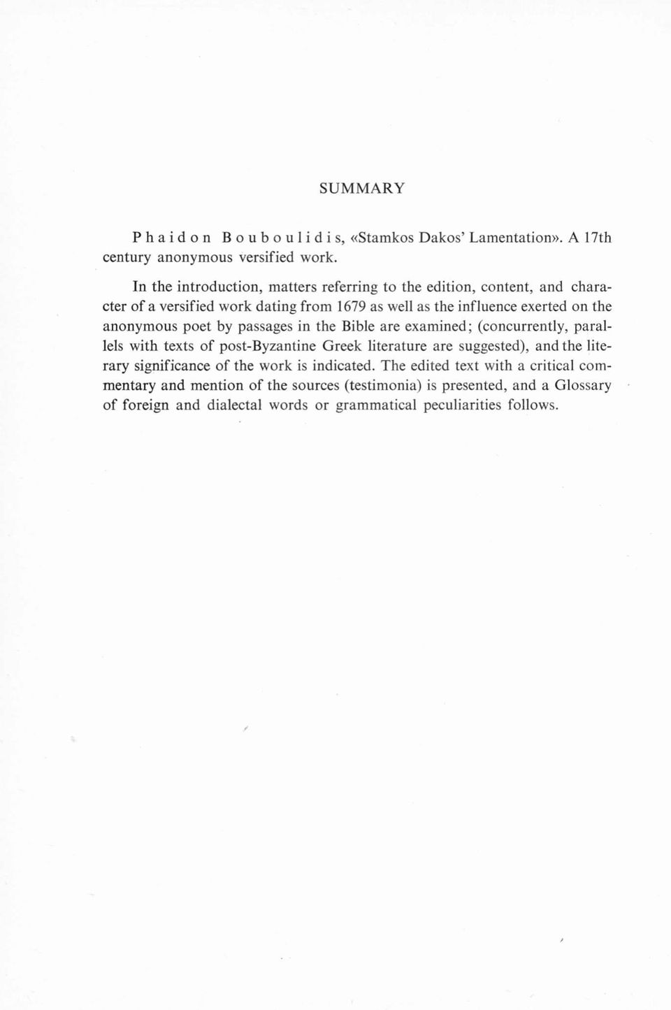 anonymous poet by passages in the Bible are examined ; (concurrently, parallels with texts of post-byzantine Greek literature are suggested), and the