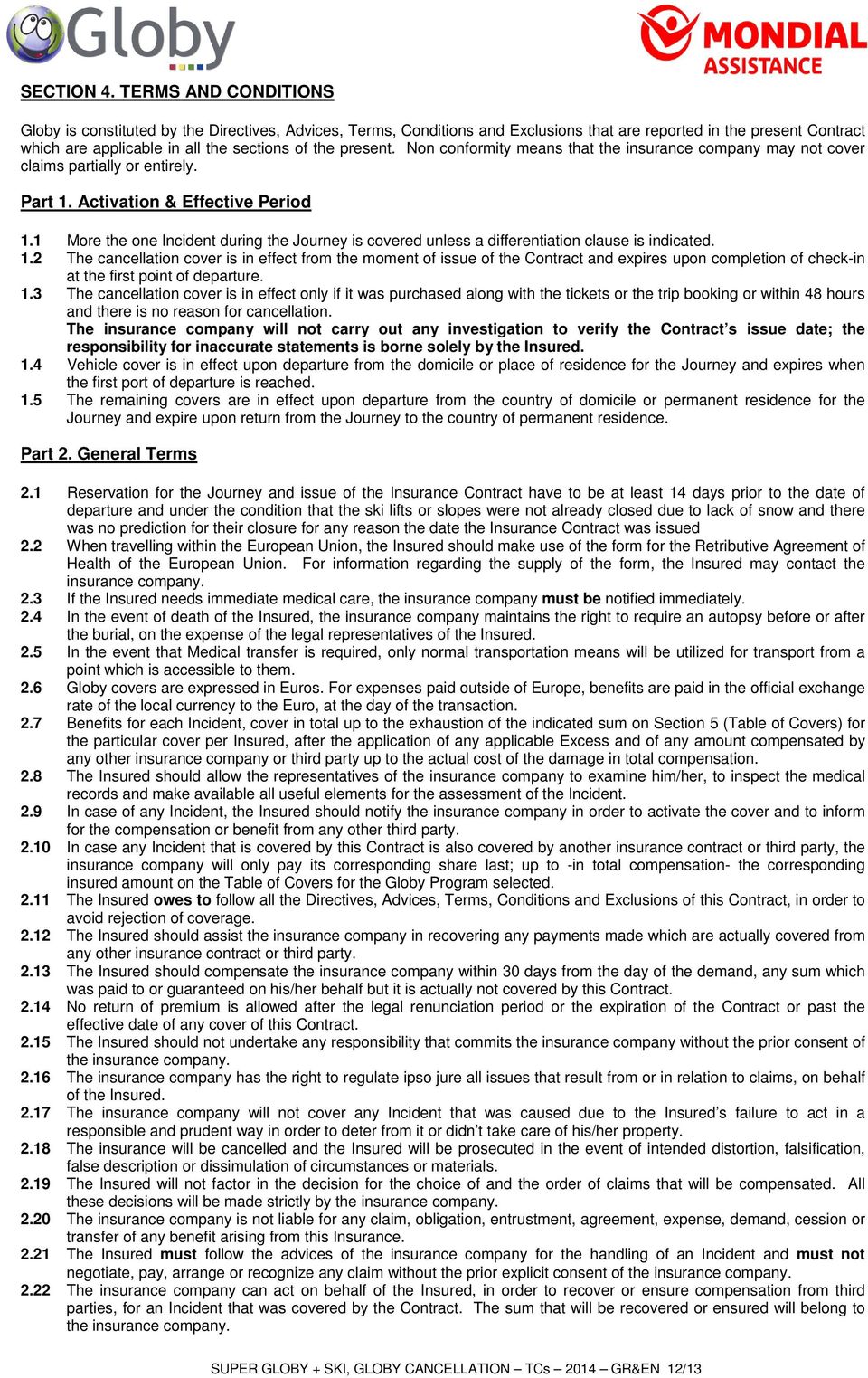 present. Non conformity means that the insurance company may not cover claims partially or entirely. Part 1. Activation & Effective Period 1.