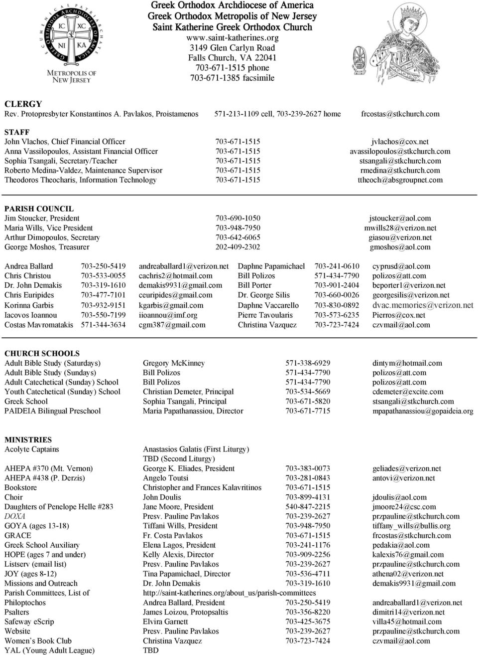 Pavlakos, Proistamenos 571-213-1109 cell, 703-239-2627 home frcostas@stkchurch.com STAFF John Vlachos, Chief Financial Officer 703-671-1515 jvlachos@cox.
