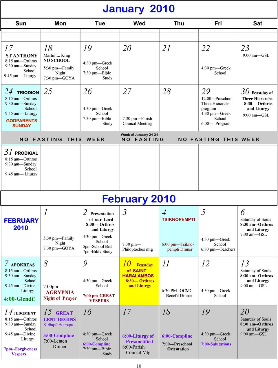 Parish Council Meeting 28 29 12:00 Preschool Three Hierarchs program 6:00 Program 30 Feastday of Three Hierarchs 8:30 Orthros and Liturgy 9:00 am GSL Week of January 24-31 N O F A S T I N G T H I S W