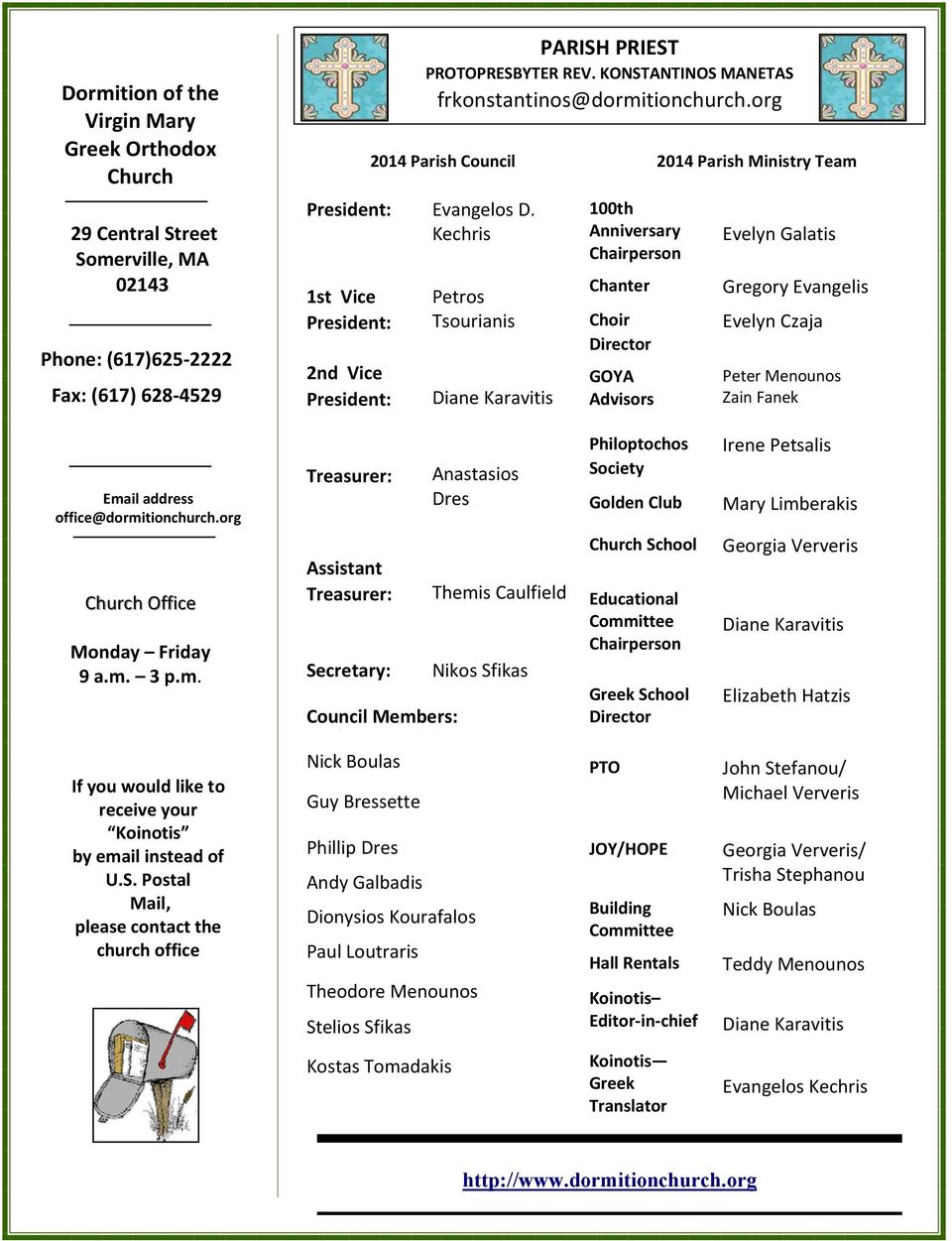 Kechris 1st Vice President: 2nd Vice President: Petros Tsourianis Diane Karavitis 100th Anniversary Chairperson Chanter Choir Director GOYA Advisors 2014 Parish Ministry Team Evelyn Galatis Gregory