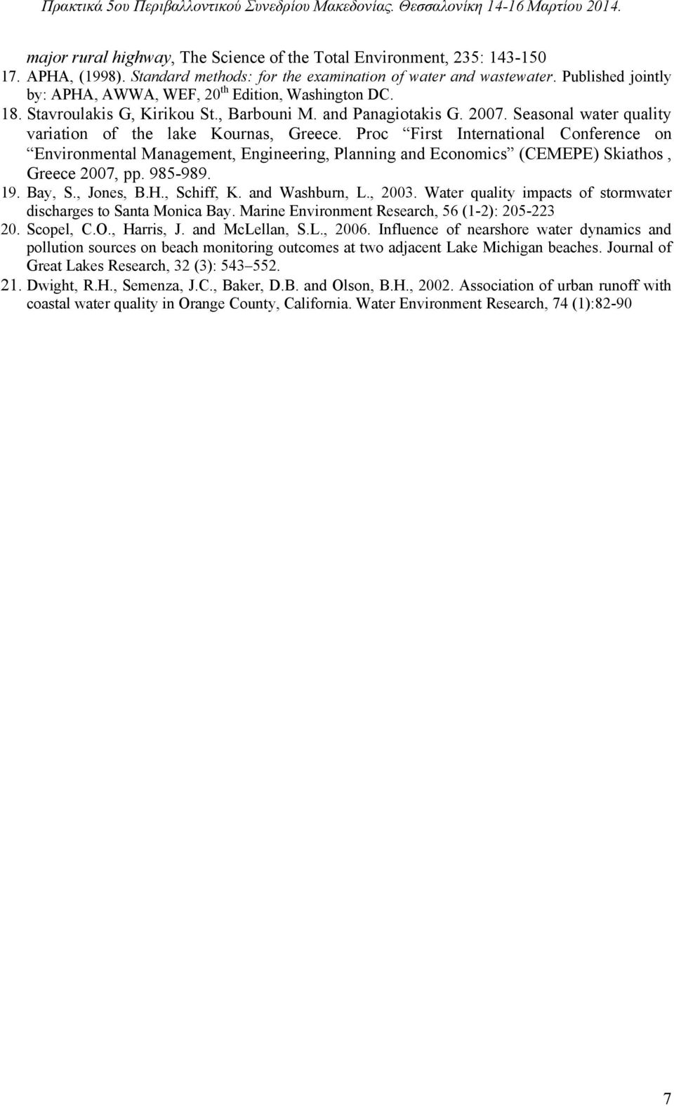 Seasonal water quality variation of the lake Kournas, Greece. Proc First International Conference on Environmental Management, Engineering, Planning and Economics (CEMEPE) Skiathos, Greece 2007, pp.