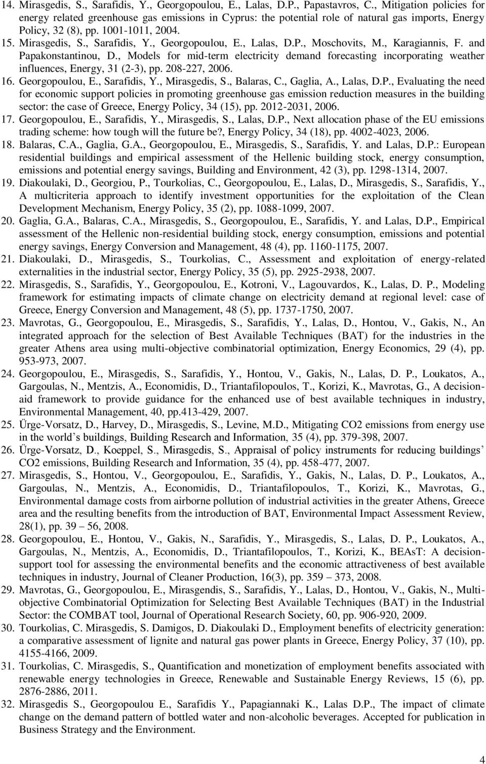 , Georgopoulou, E., Lalas, D.P., Moschovits, M., Karagiannis, F. and Papakonstantinou, D., Models for mid-term electricity demand forecasting incorporating weather influences, Energy, 31 (2-3), pp.