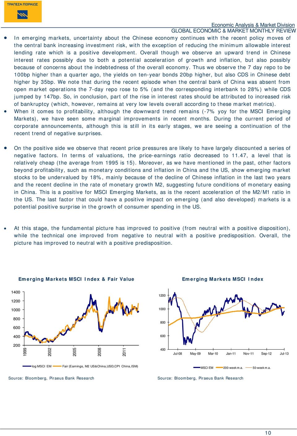 Overall though we observe an upward trend in Chinese interest rates possibly due to both a potential acceleration of growth and inflation, but also possibly because of concerns about the indebtedness