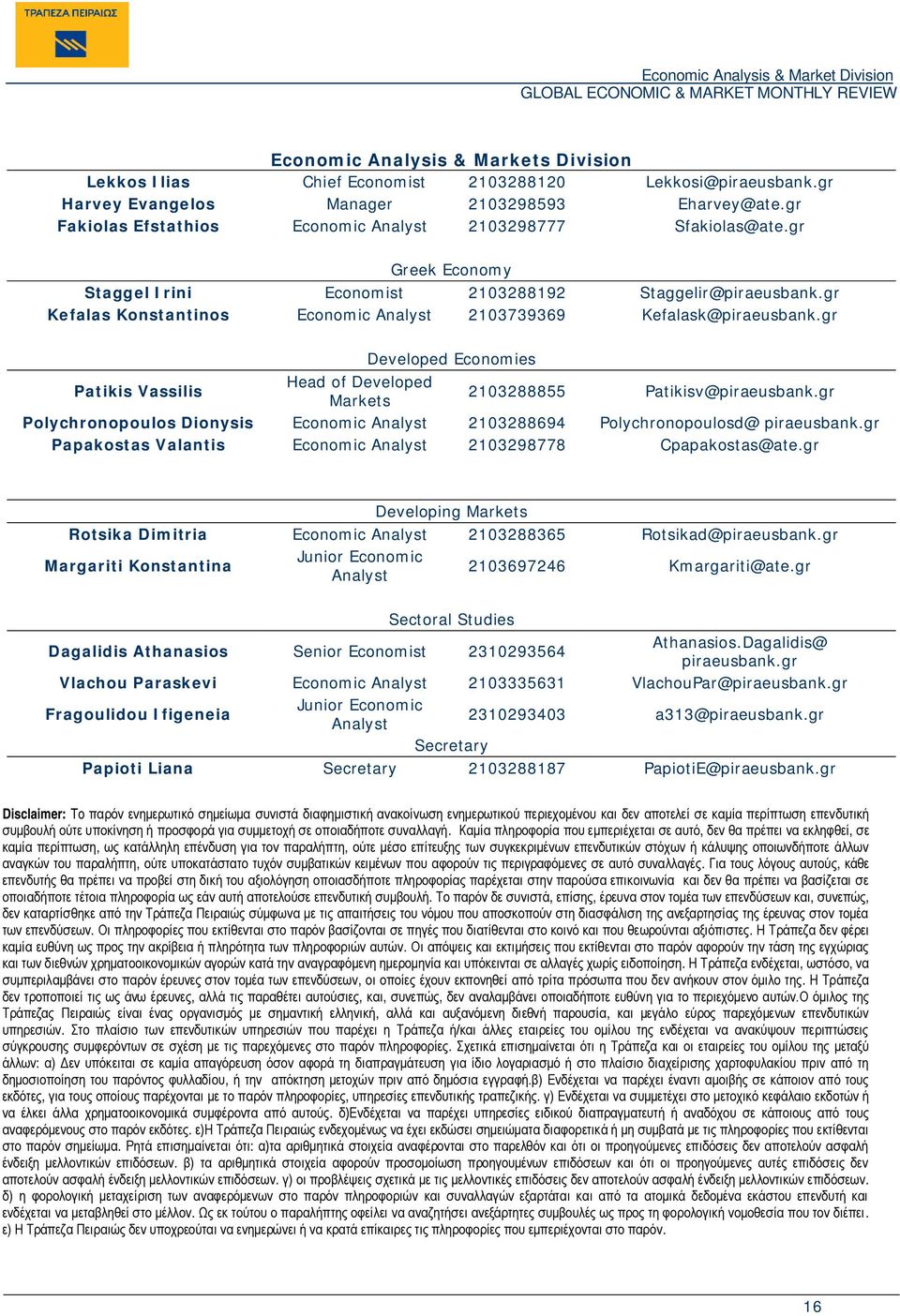 gr Kefalas Konstantinos Economic Analyst 2103739369 Kefalask@piraeusbank.gr Developed Economies Patikis Vassilis Head of Developed Markets 2103288855 Patikisv@piraeusbank.