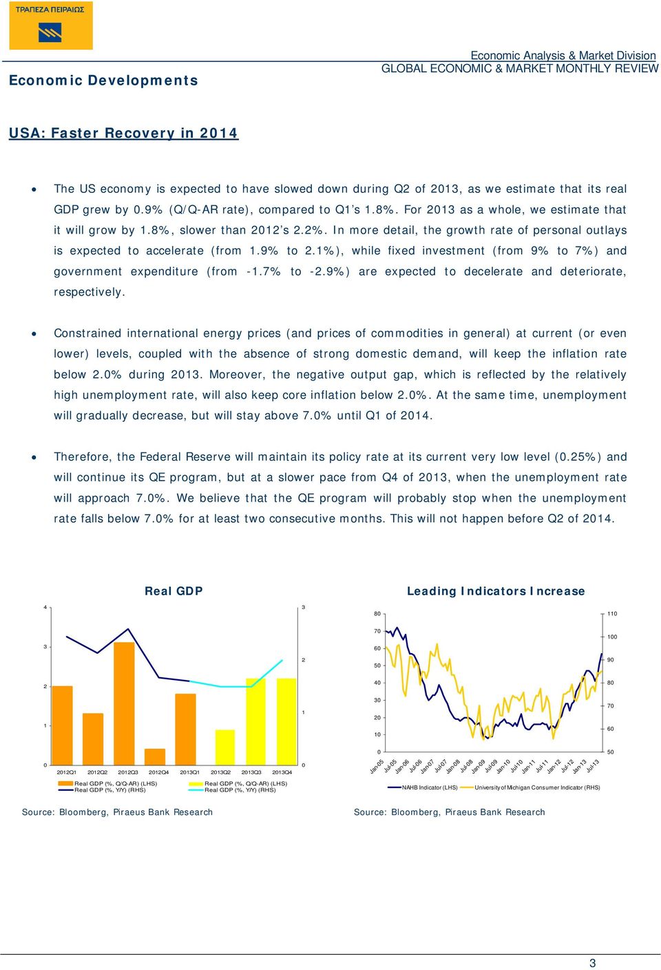 In more detail, the growth rate of personal outlays is expected to accelerate (from 1.9% to 2.1%), while fixed investment (from 9% to 7%) and government expenditure (from -1.7% to -2.