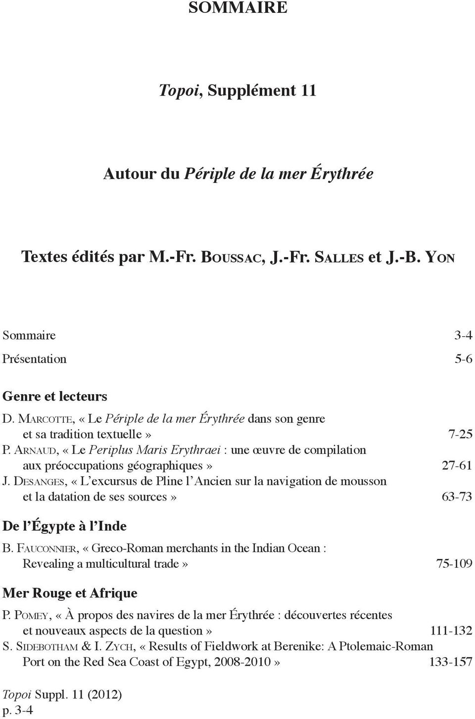 Desanges, «L excursus de Pline l Ancien sur la navigation de mousson et la datation de ses sources» 63-73 De l Égypte à l Inde B.