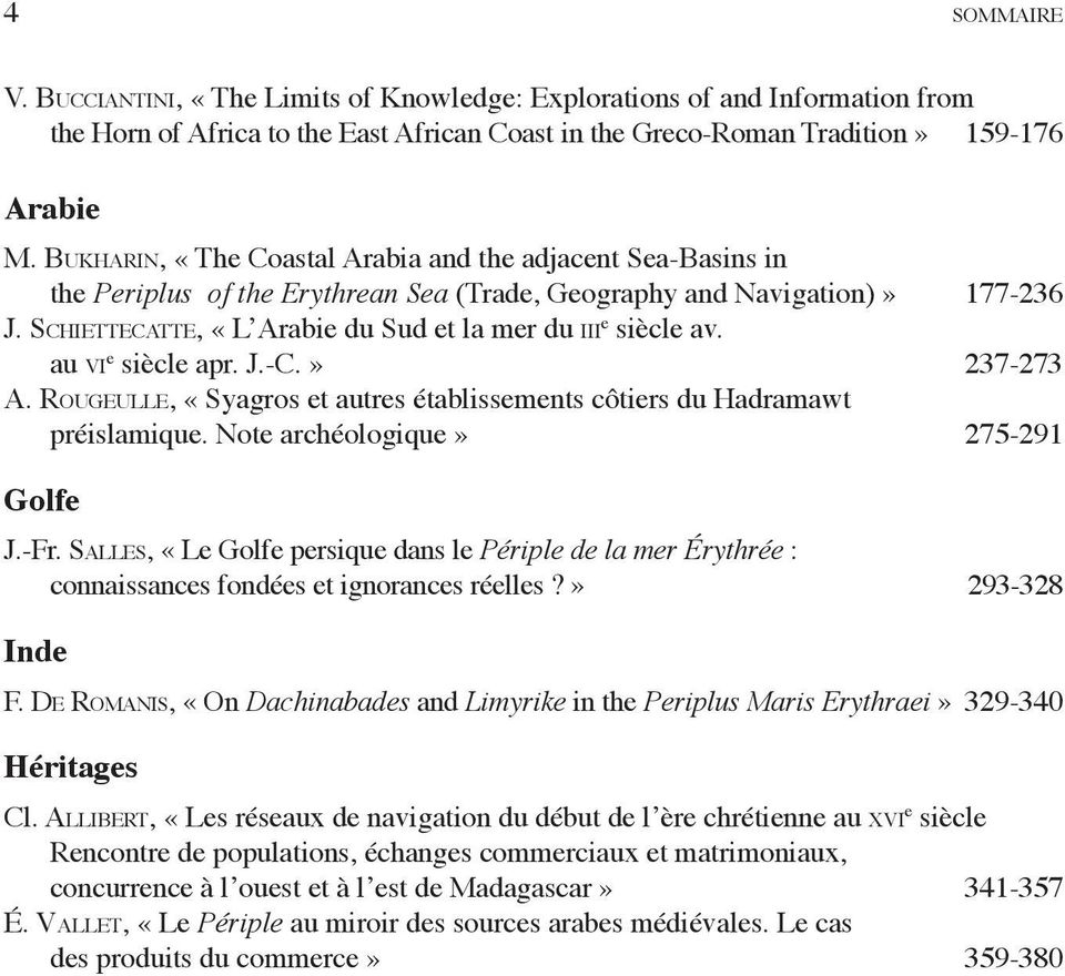 Schiettecatte, «L Arabie du Sud et la mer du iii e siècle av. au vi e siècle apr. J.-C.» 237-273 A. Rougeulle, «Syagros et autres établissements côtiers du Hadramawt préislamique.