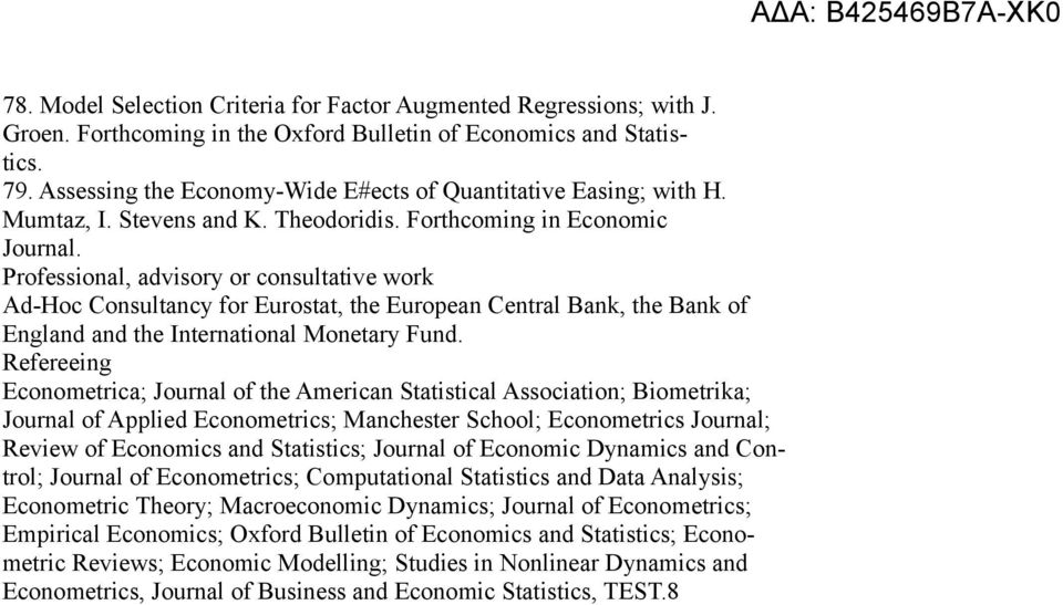 Professional, advisory or consultative work Ad-Hoc Consultancy for Eurostat, the European Central Bank, the Bank of England and the International Monetary Fund.