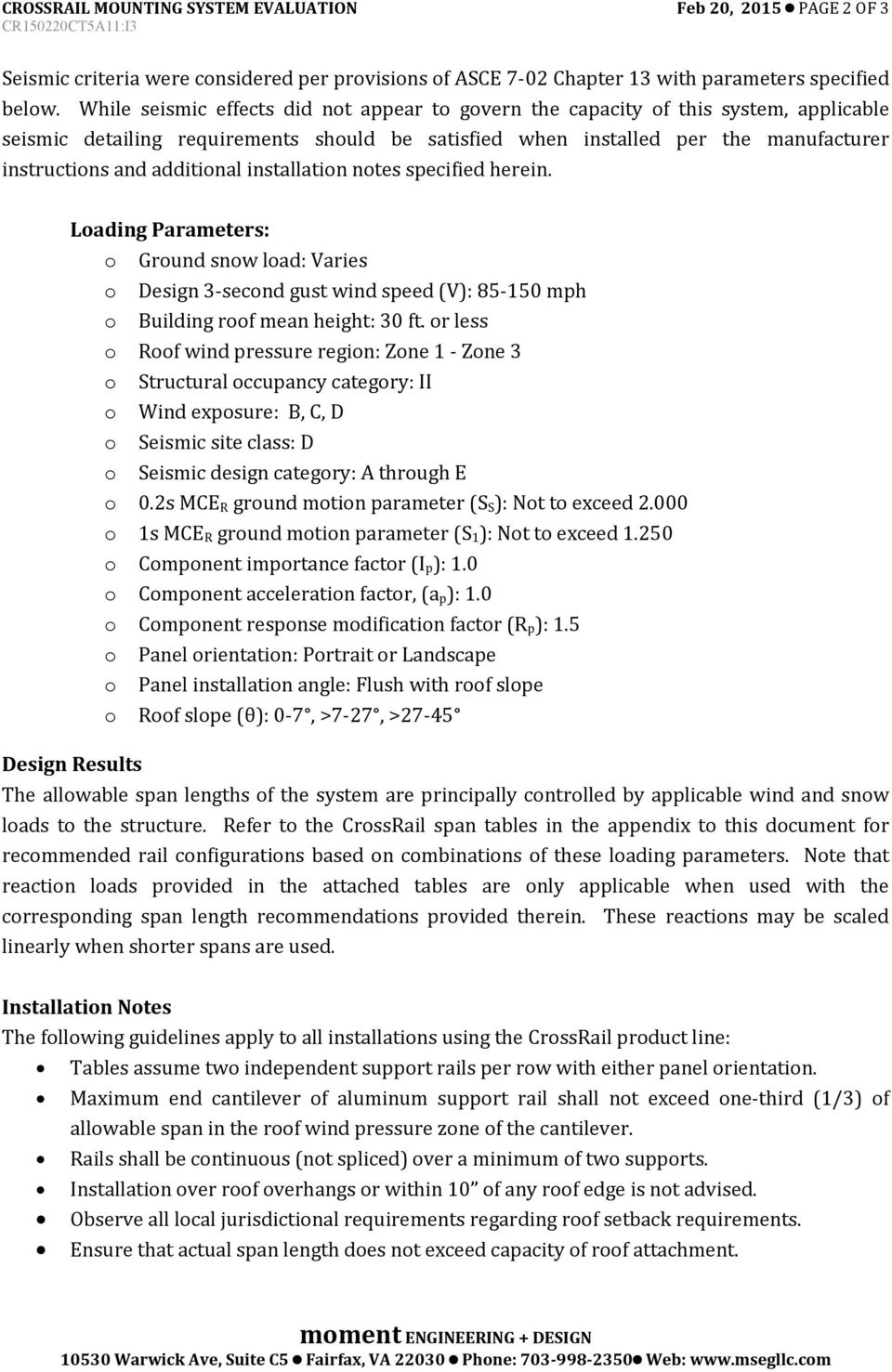 additional installation notes specified herein. Loading Parameters: o Ground snow load: Varies o 3 second gust wind speed (V): mph o Building roof mean height: 30 ft.