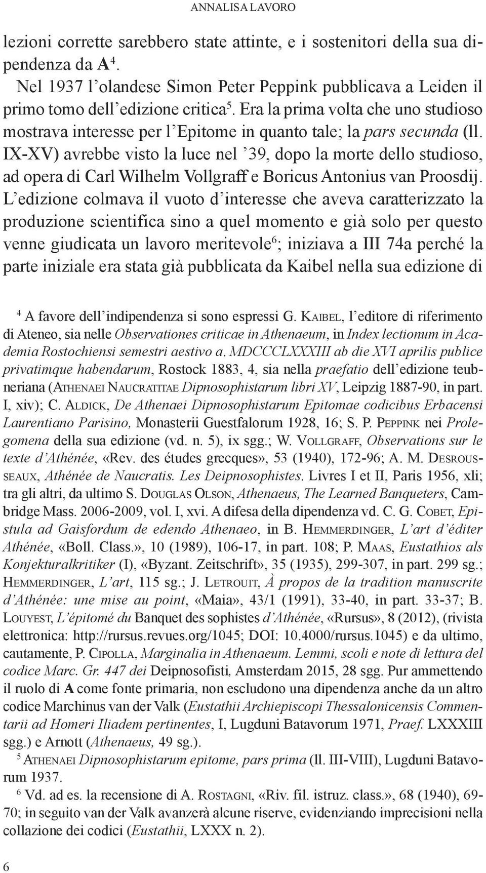 Era la prima volta che uno studioso mostrava interesse per l Epitome in quanto tale; la pars secunda (ll.