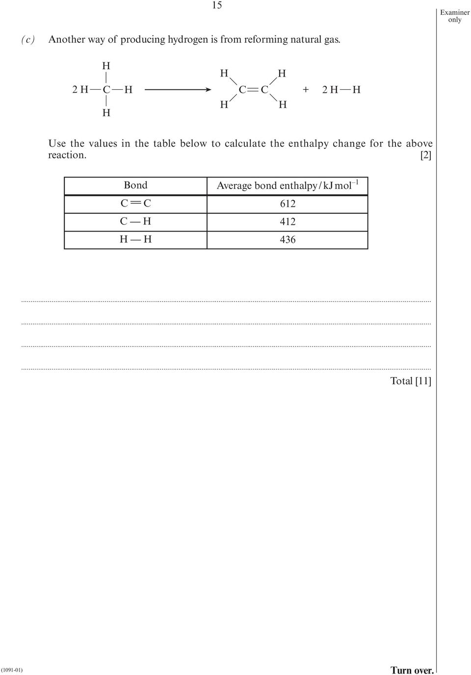 enthalpy change for the above reaction.