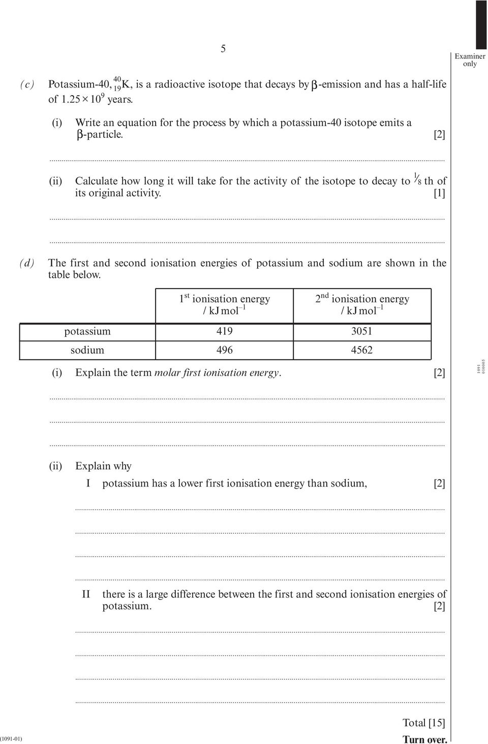 [1] 1 8 (d) The first and second ionisation energies of potassium and sodium are shown in the table below.