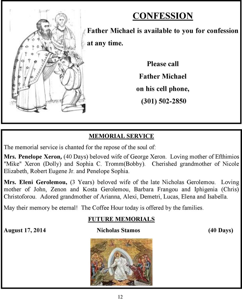 Penelope Xeron, (40 Days) beloved wife of George Xeron. Loving mother of Efthimios "Mike" Xeron (Dolly) and Sophia C. Tromm(Bobby). Cherished grandmother of Nicole Elizabeth, Robert Eugene Jr.