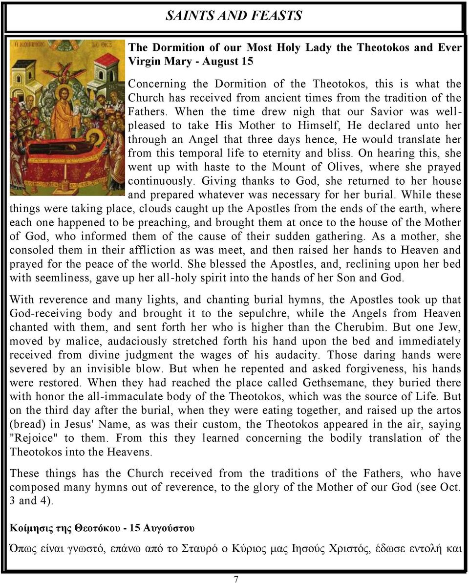 When the time drew nigh that our Savior was wellpleased to take His Mother to Himself, He declared unto her through an Angel that three days hence, He would translate her from this temporal life to