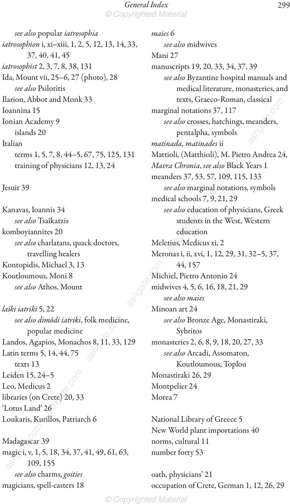 Tsaîkatzis komboyiannites 20 see also charlatans, quack doctors, travelling healers Kontopidis, Michael 3, 13 Koutloumous, Moni 8 see also Athos, Mount laïki iatriki 5, 22 see also dimôdi iatriki,