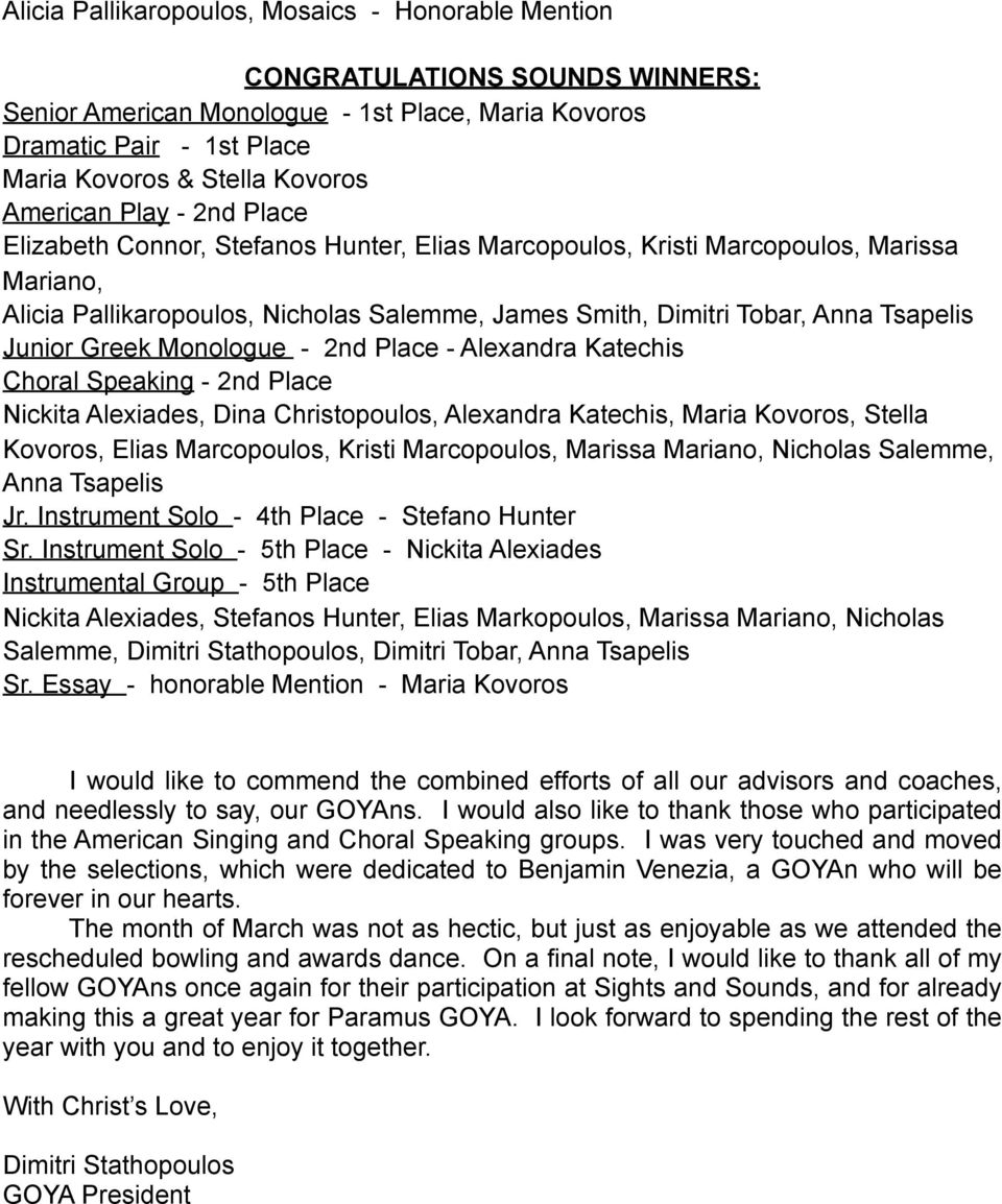 Tsapelis Junior Greek Monologue - 2nd Place - Alexandra Katechis Choral Speaking - 2nd Place Nickita Alexiades, Dina Christopoulos, Alexandra Katechis, Maria Kovoros, Stella Kovoros, Elias