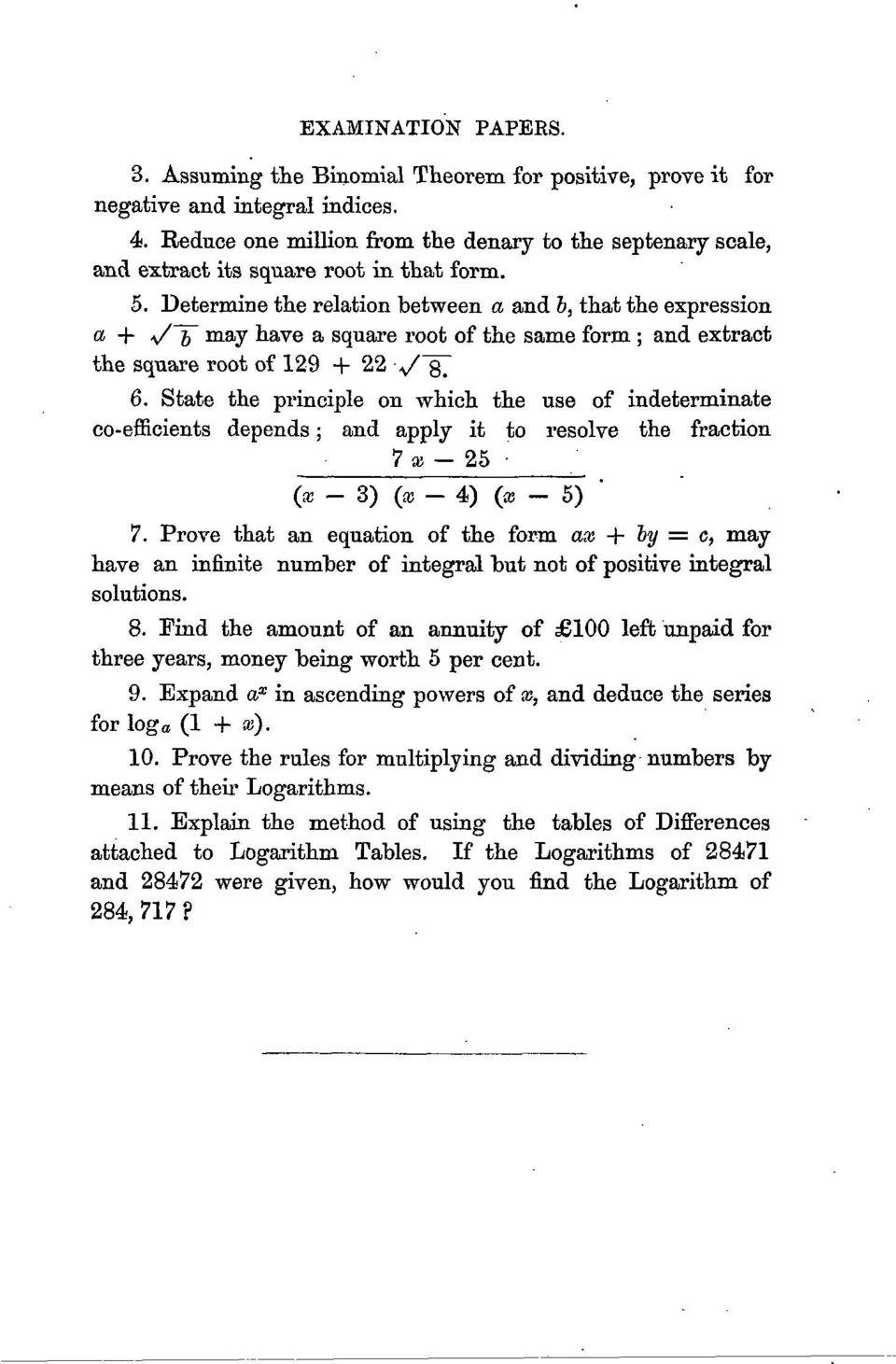 State the principle on which the use of indeterminate co-efficients depends ; and apply it to resolve the fraction 7 χ - 25 (¾ - 3) (a; - 4) (as - 5) ' 7.