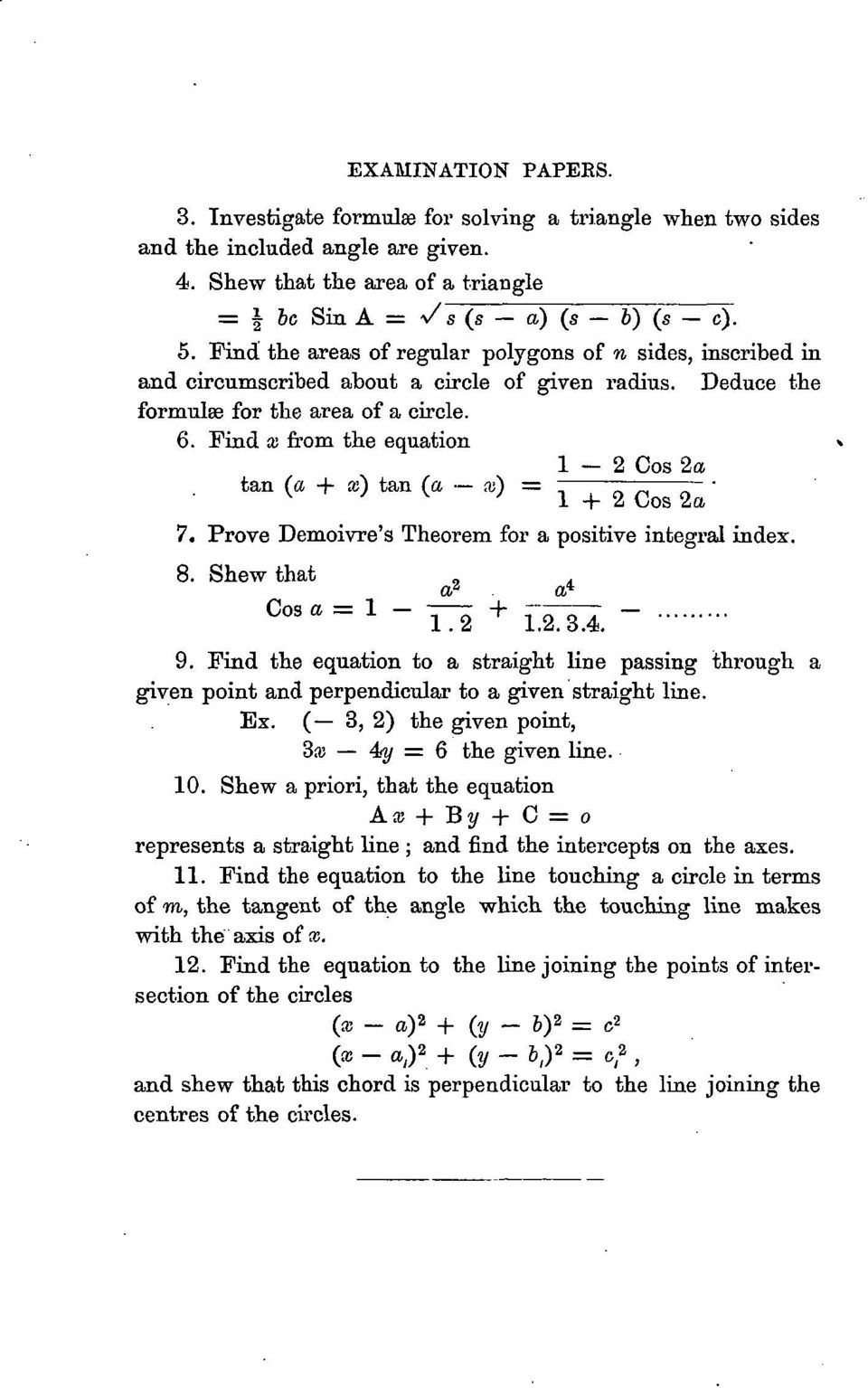 tan (a + «) ten (a - a) = χ + 2 Cog 2a " 7. Prove Demoivre's Theorem for a positive integral index. 8. Shew that,. α 2 α* Cos a = 1-1.2 + 1.2.3.4. 9.