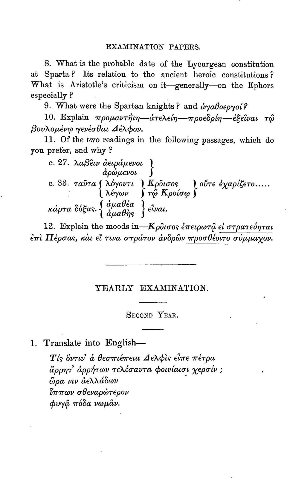 11. Of the two readings in the following passages, which do you prefer, and why? c. 27. Χαβειν άειράμενοι \ άρώμενοι J c. 33. ταΰτα ( Χέγοντι \ Κροίσος \οϋτε εγαρίζετο. \ Χέγων ) τω Κροίσω J, Ç.