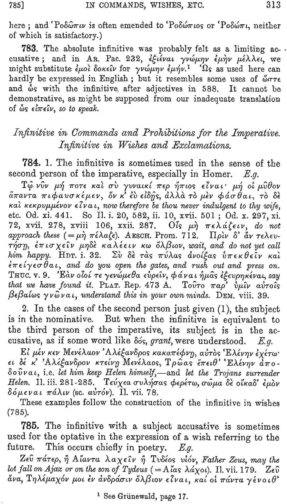 1 Ώς as used here can ly be expressed in English ; but it resembles some uses of ώστε <i>s with the infinitive after adjectives in 588.