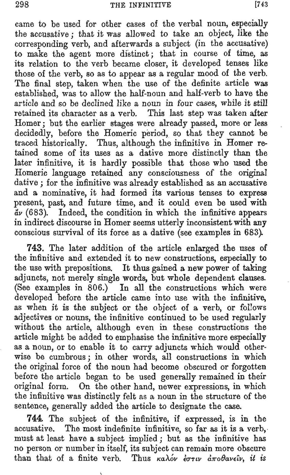 final step, taken when the use of the definite article was ished, was to allow the half-noun and half-verb to have the e and so be declined like a noun in four cases, while it still ed its character