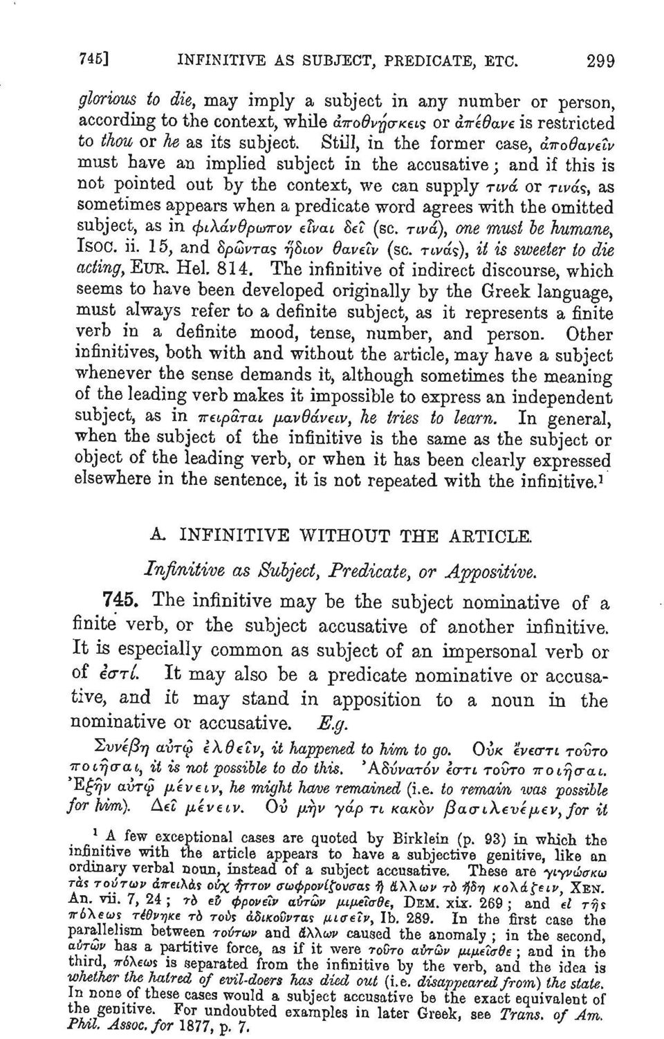 with the omitted ct, as in φι,χάνθρ^ον ttvcu Set (sc. rtva), one must he humane, ii. 15, and 8p ώντας ήδιον θανεΐν (sc. τινά?), it is sweeter to die, EUR. Hel. 814.