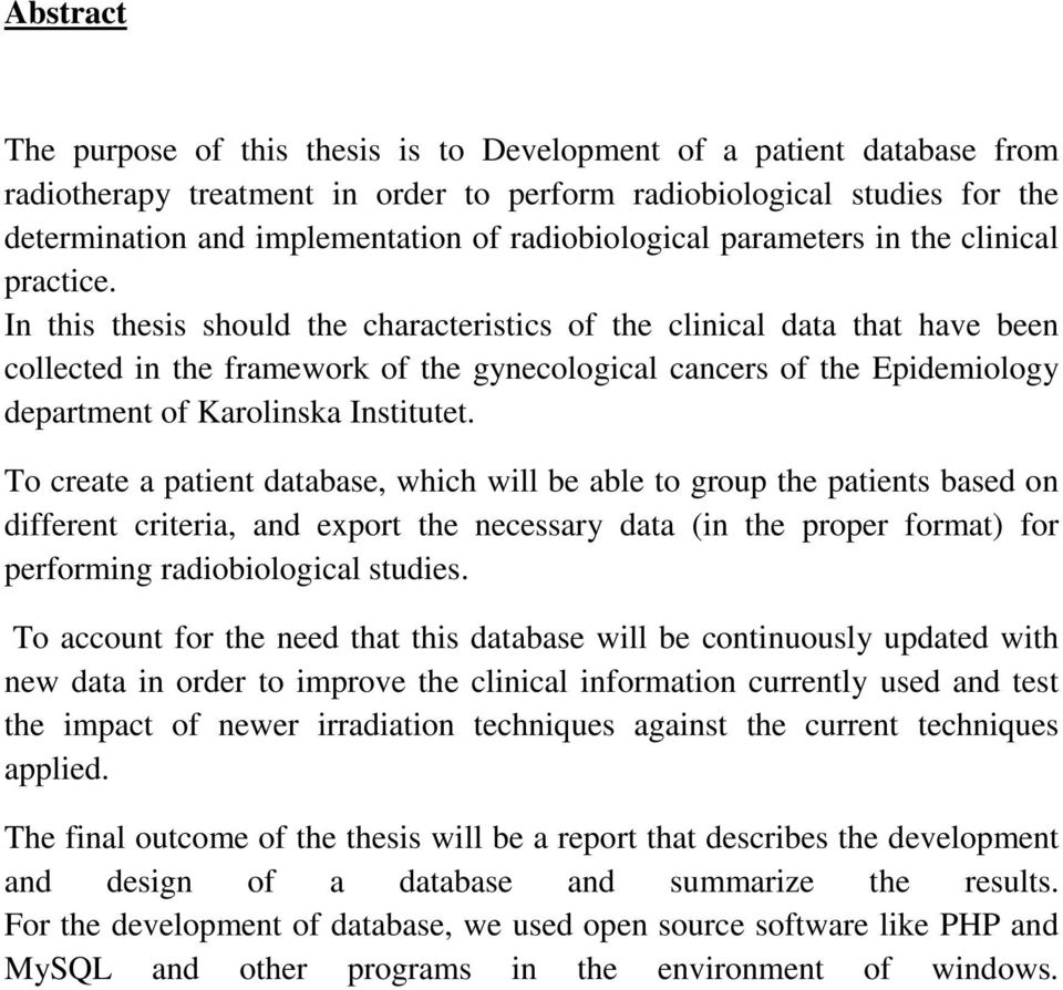 In this thesis should the characteristics of the clinical data that have been collected in the framework of the gynecological cancers of the Epidemiology department of Karolinska Institutet.