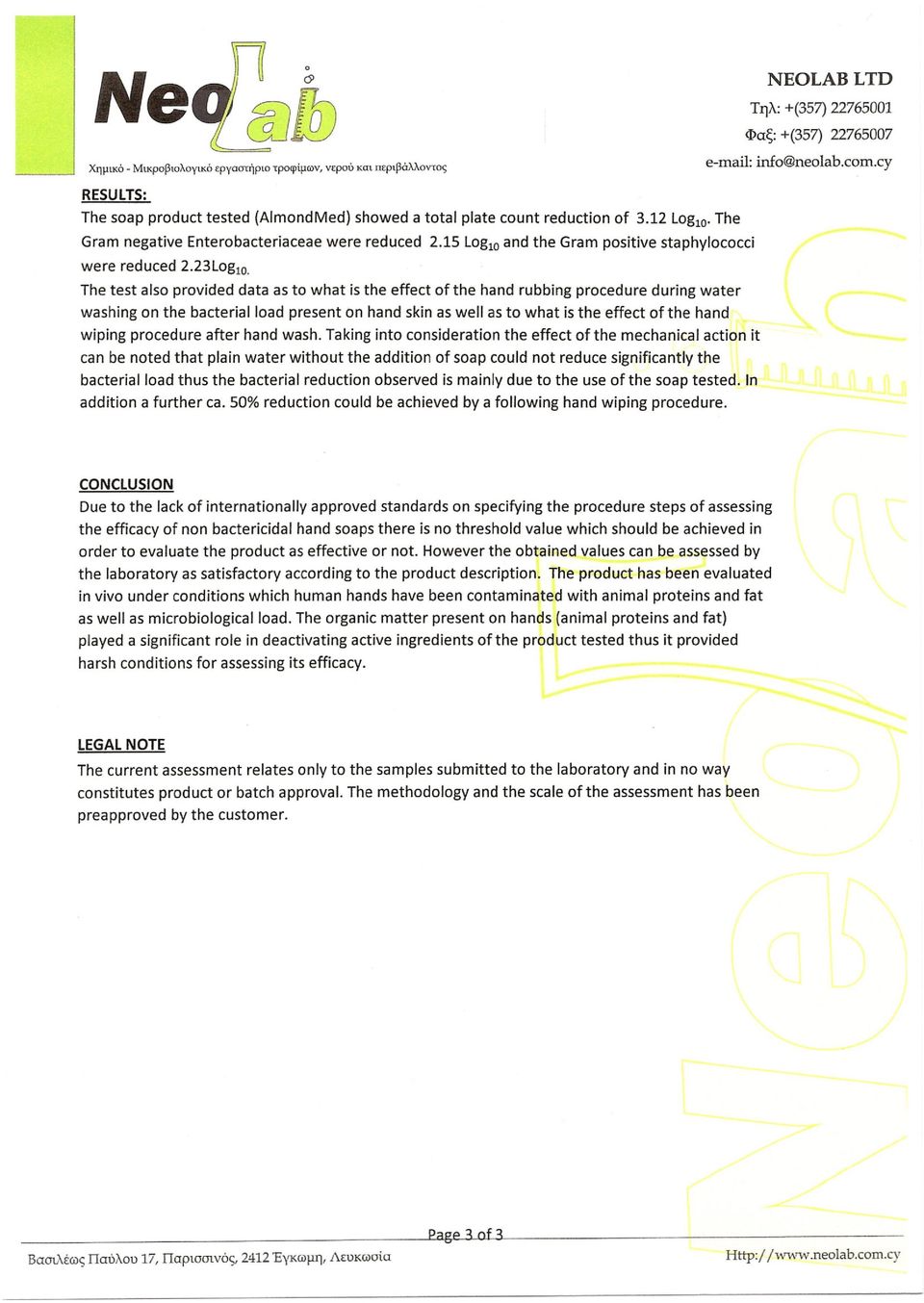 The test also provided data as to what is the effect of the hand rubbing procedure during water washing σπ the bacterialload present οπ hand skin as well as to what is the effect of the hand wiping