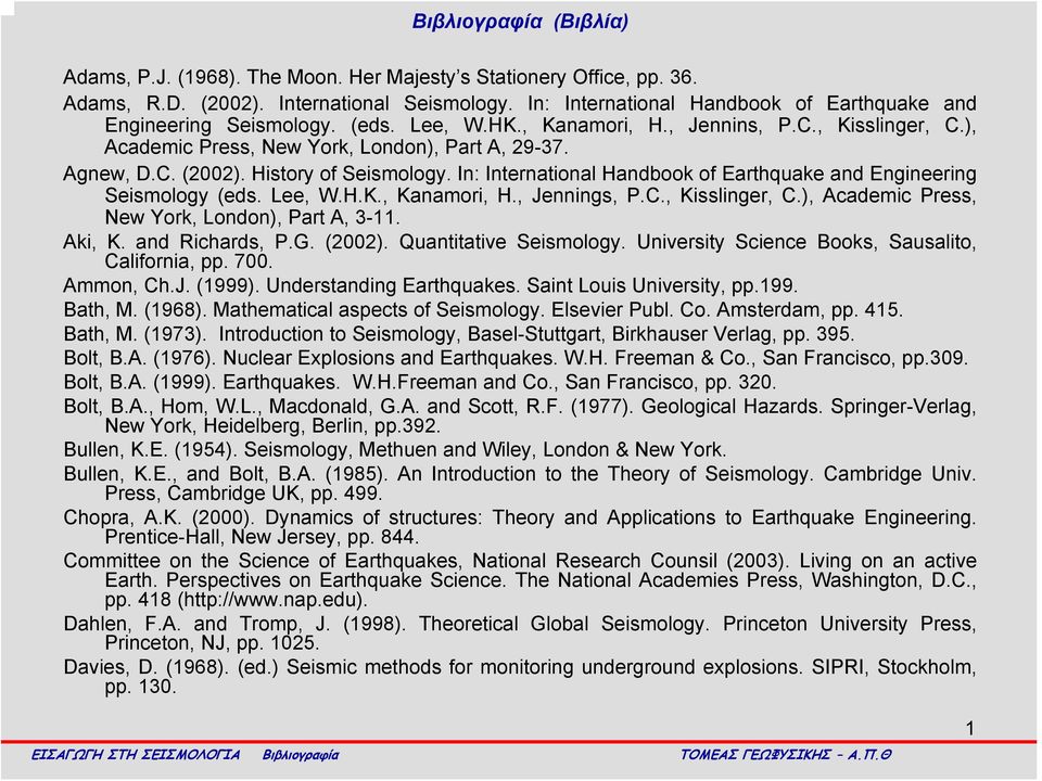 History of Seismology. In: International Handbook of Earthquake and Engineering Seismology (eds. Lee, W.H.K., Kanamori, H., Jennings, P.C., Kisslinger, C.