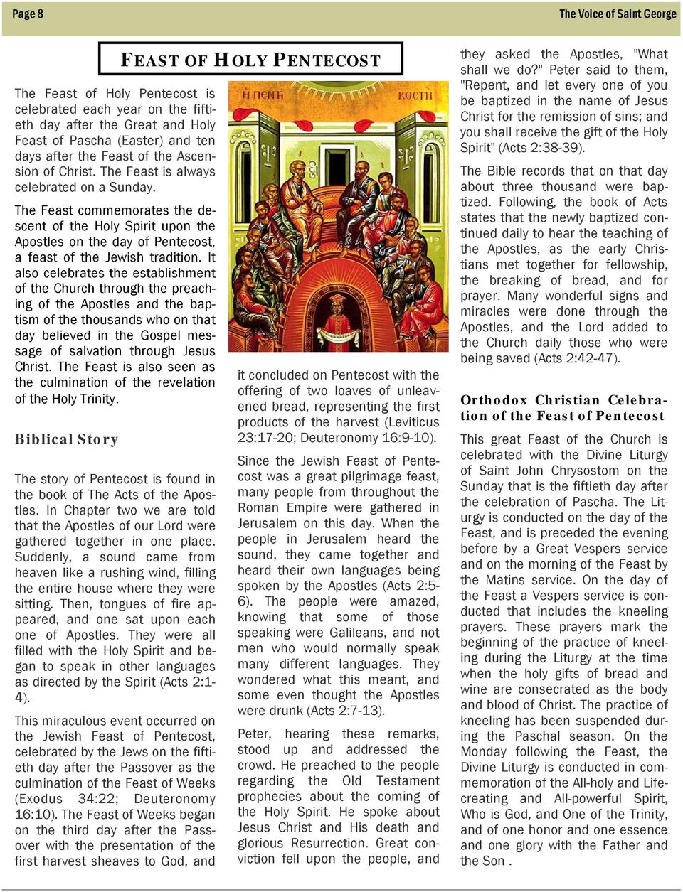 It also celebrates the establishment of the Church through the preaching of the Apostles and the baptism of the thousands who on that day believed in the Gospel message of salvation through Jesus