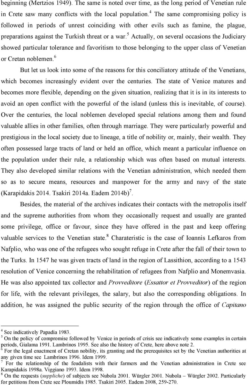 5 Actually, on several occasions the Judiciary showed particular tolerance and favoritism to those belonging to the upper class of Venetian or Cretan noblemen.