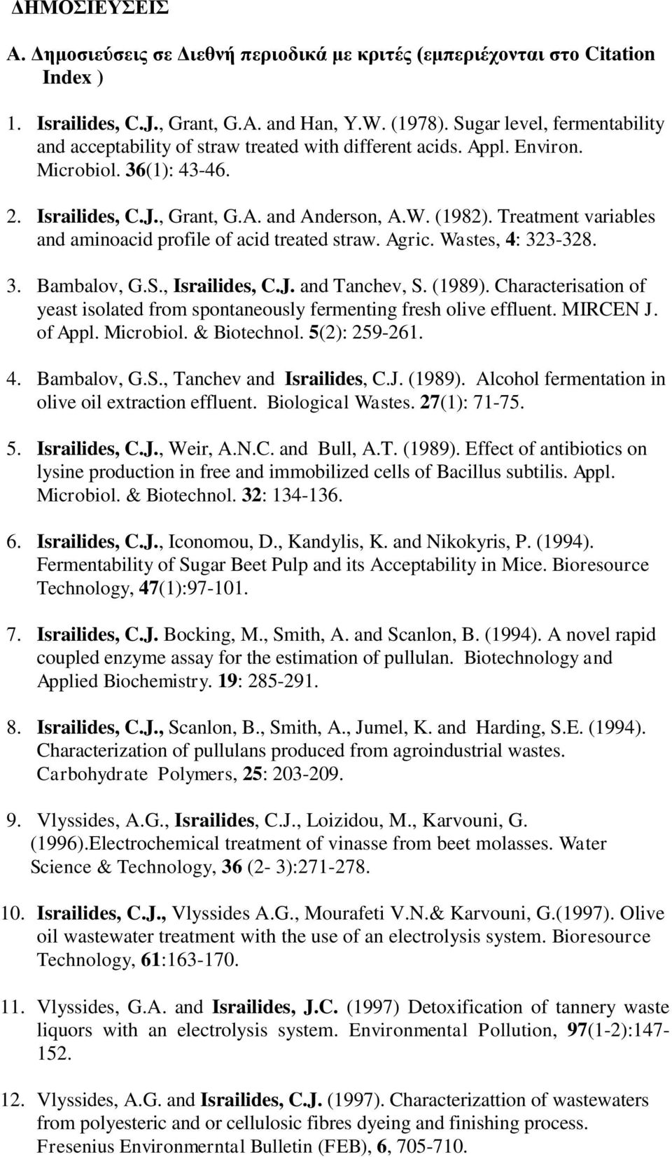 Treatment variables and aminoacid profile of acid treated straw. Agric. Wastes, 4: 323-328. 3. Bambalov, G.S., Israilides, C.J. and Tanchev, S. (1989).