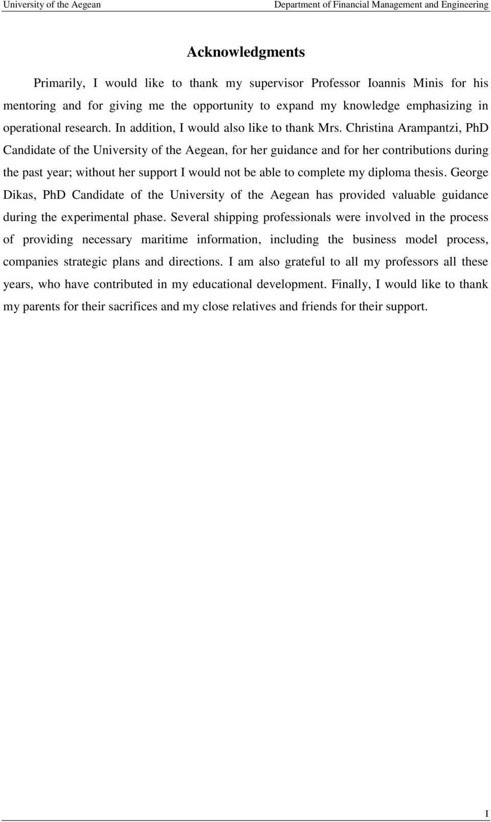 Christina Arampantzi, PhD Candidate of the University of the Aegean, for her guidance and for her contributions during the past year; without her support I would not be able to complete my diploma