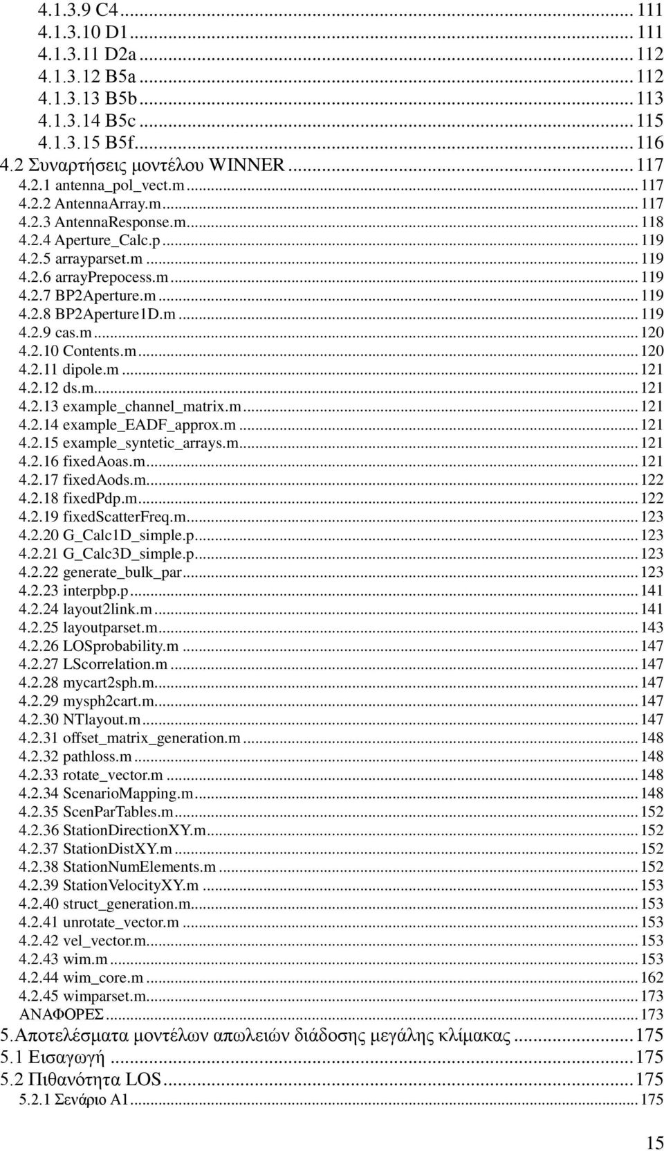 m... 119 4.2.9 cas.m... 120 4.2.10 Contents.m... 120 4.2.11 dipole.m... 121 4.2.12 ds.m... 121 4.2.13 example_channel_matrix.m... 121 4.2.14 example_eadf_approx.m... 121 4.2.15 example_syntetic_arrays.