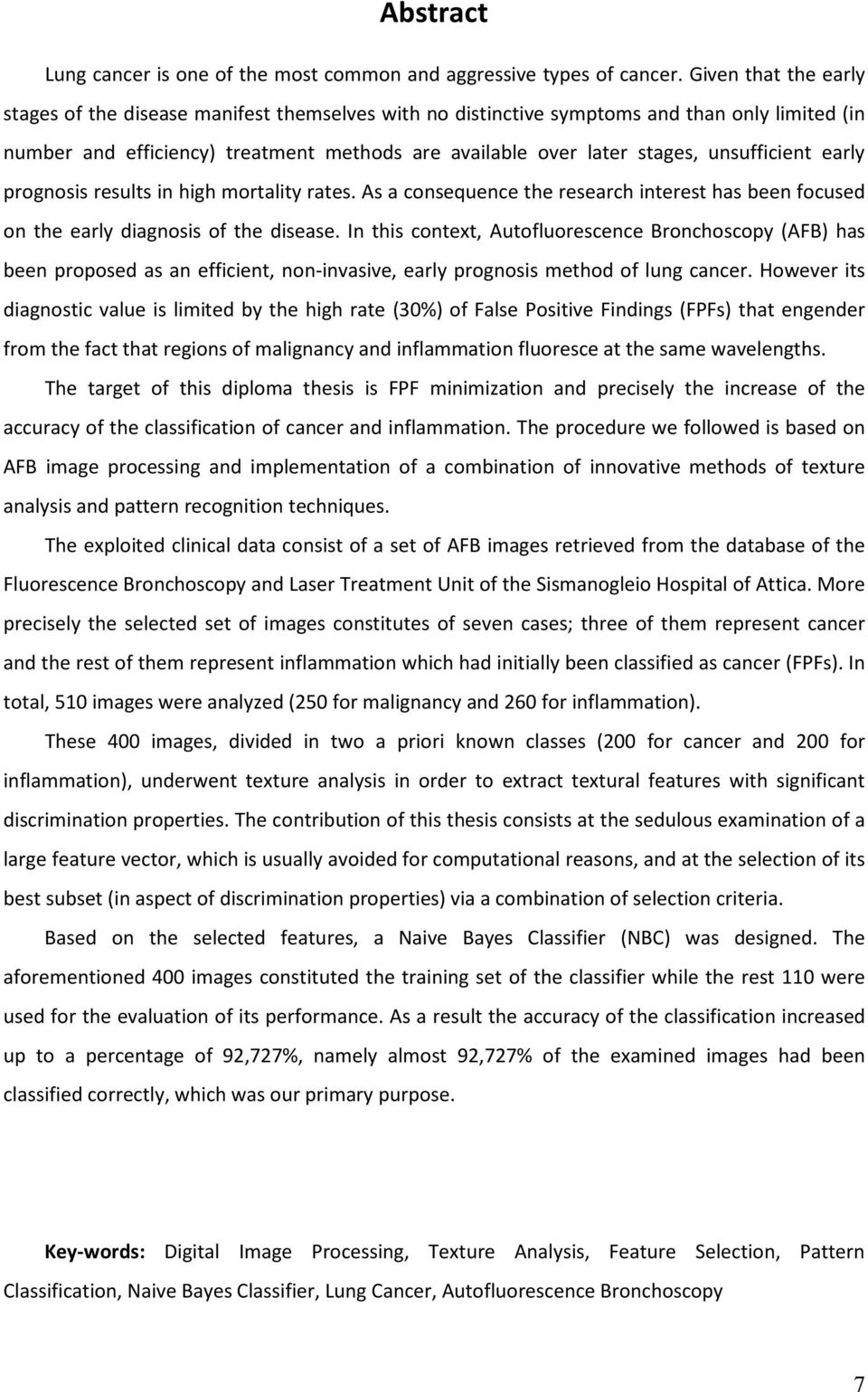 prognoss results n hgh mortalty rates. As a consequence the research nterest has been focused on the early dagnoss of the dsease.