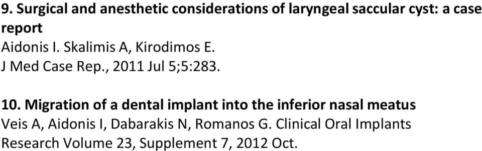 Migration of a dental implant into the inferior nasal meatus Veis A, Aidonis I,