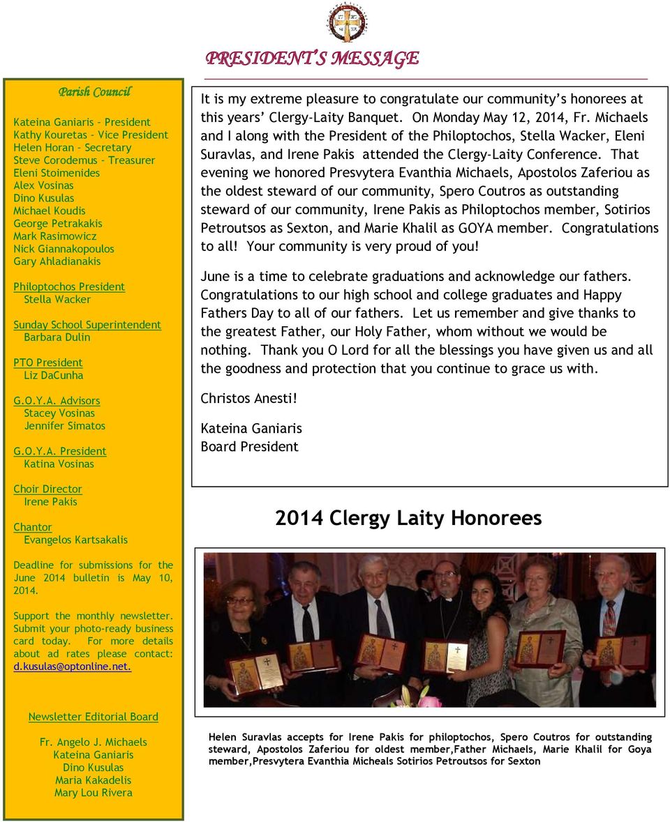 O.Y.A. President Katina Vosinas Choir Director Irene Pakis Chantor Evangelos Kartsakalis It is my extreme pleasure to congratulate our community s honorees at this years Clergy-Laity Banquet.