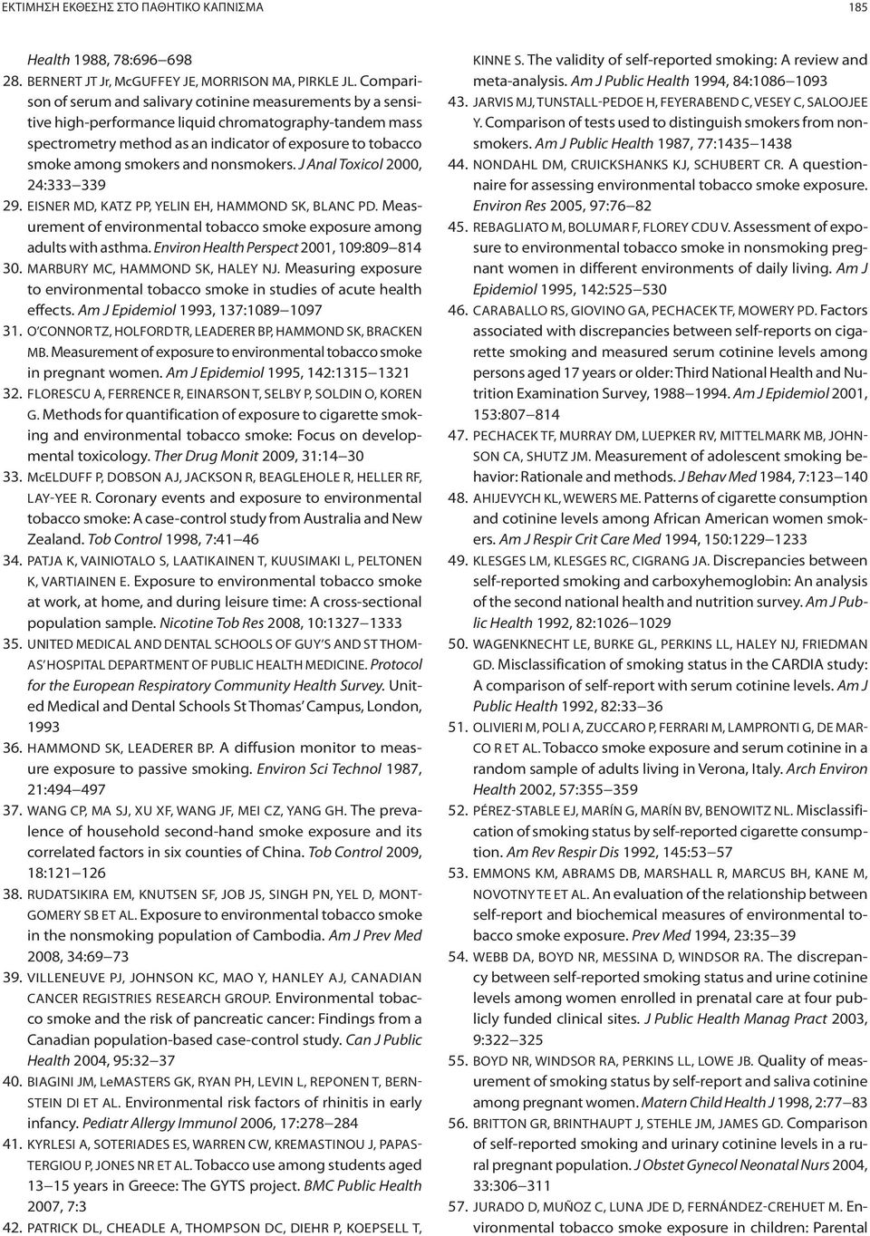 and nonsmokers. J Anal Toxicol 2000, 24:333 339 29. EISNER MD, KATZ PP, YELIN EH, HAMMOND SK, BLANC PD. Measurement of environmental tobacco smoke exposure among adults with asthma.