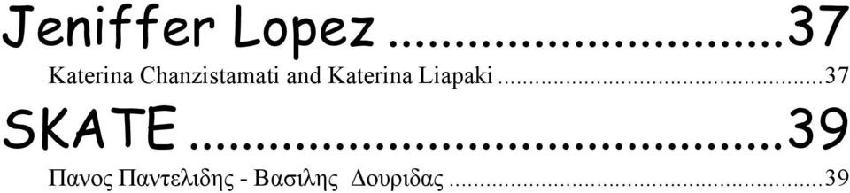 and Katerina Liapaki...37 SKATE.