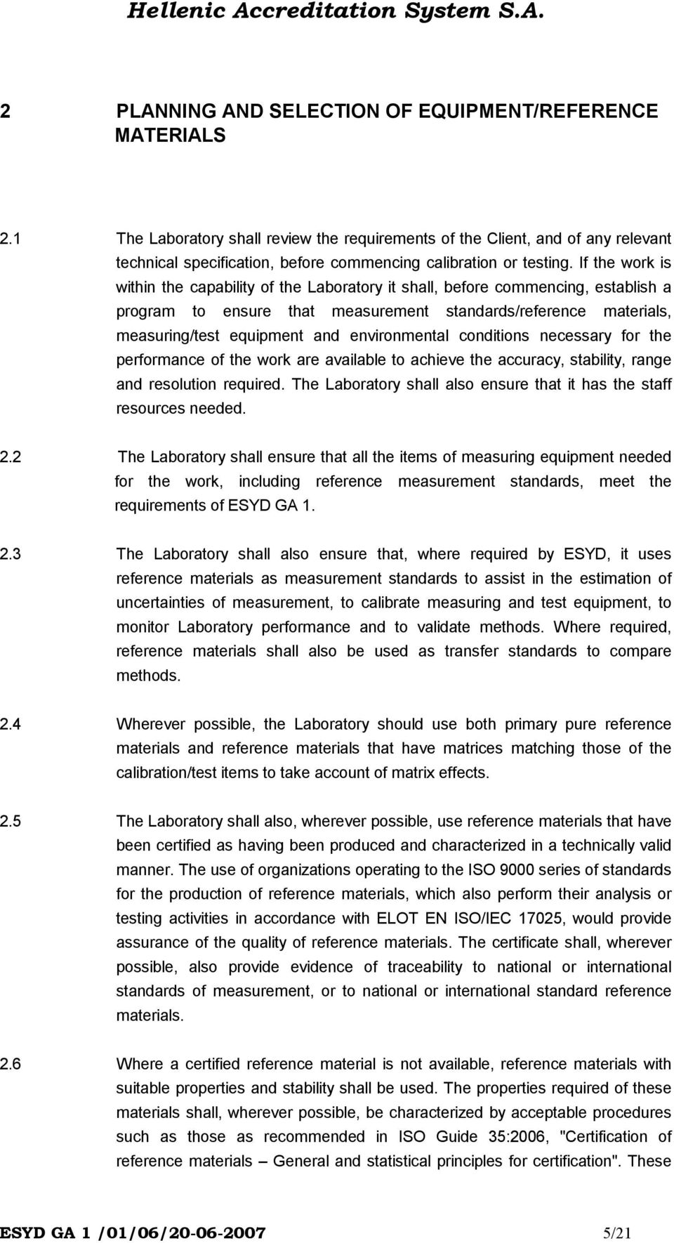 If the work is within the capability of the Laboratory it shall, before commencing, establish a program to ensure that measurement standards/reference materials, measuring/test equipment and