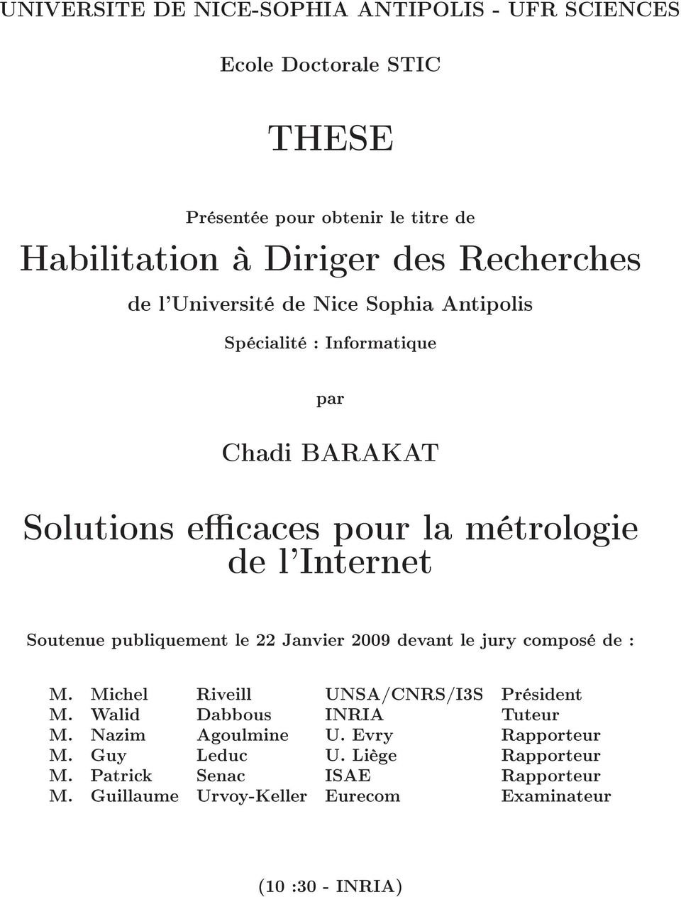 Soutenue publiquement le 22 Janvier 2009 devant le jury composé de : M. Michel Riveill UNSA/CNRS/I3S Président M. Walid Dabbous INRIA Tuteur M.