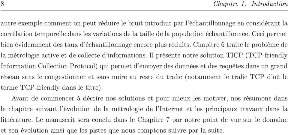 Ceci permet bien évidemment des taux d'échantillonnage encore plus réduits. Chapitre 6 traite le problème de la métrologie active et de collecte d'informations.