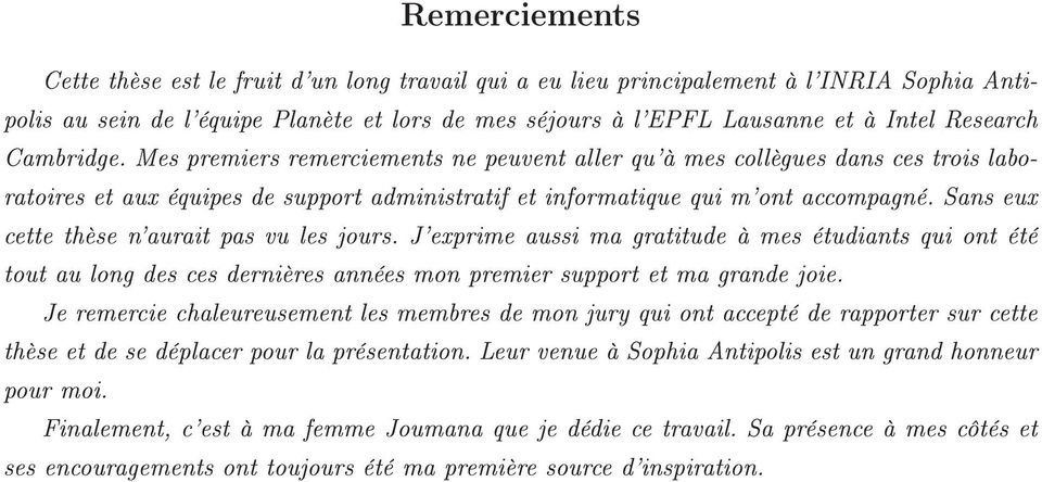 Sans eux cette thèse n'aurait pas vu les jours. J'exprime aussi ma gratitude à mes étudiants qui ont été tout au long des ces dernières années mon premier support et ma grande joie.