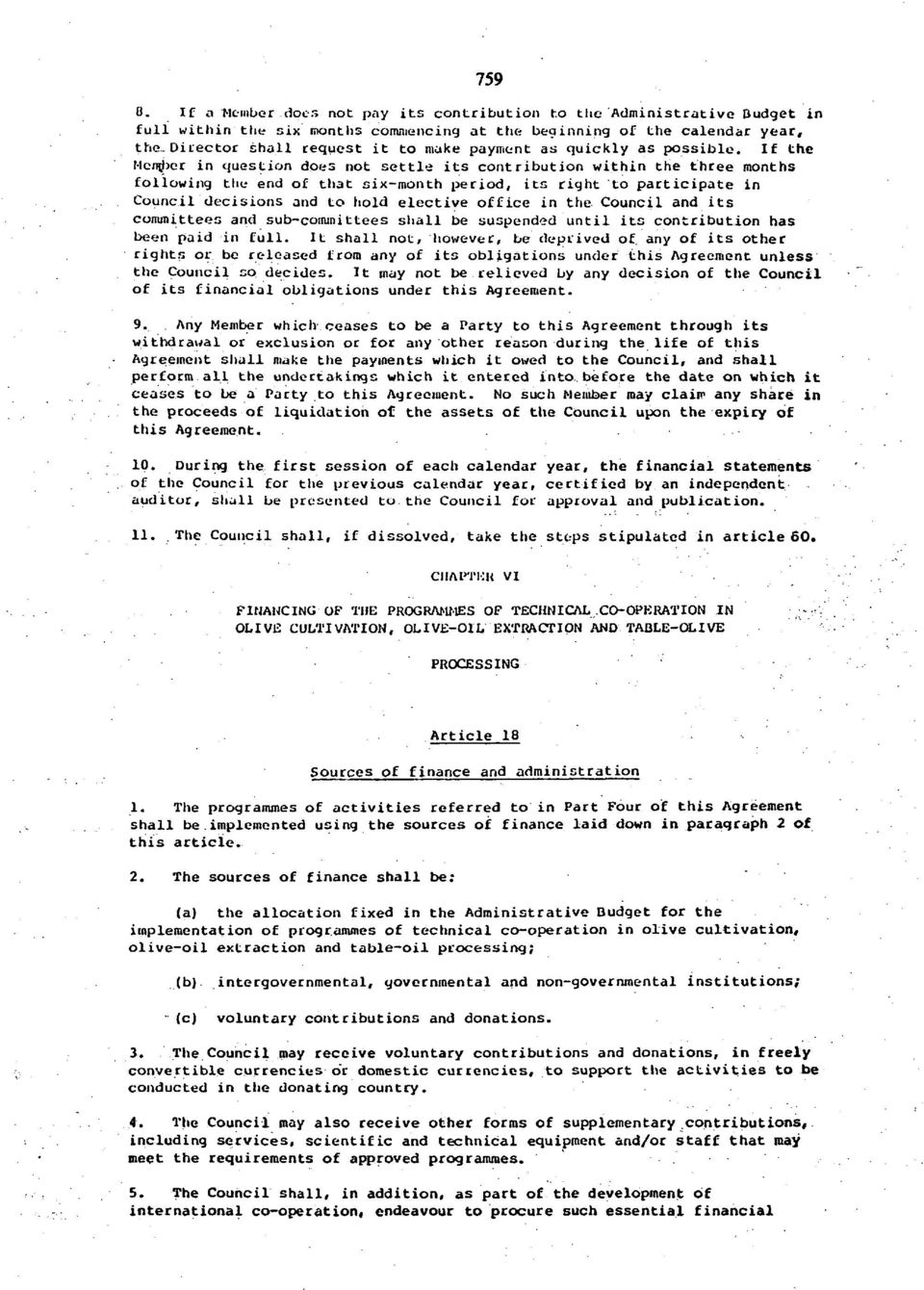 If the Meroj>cr in question does not settle its contribution within the three months following the end of that six-month period, its right to participate in Council decisions and to hold elective