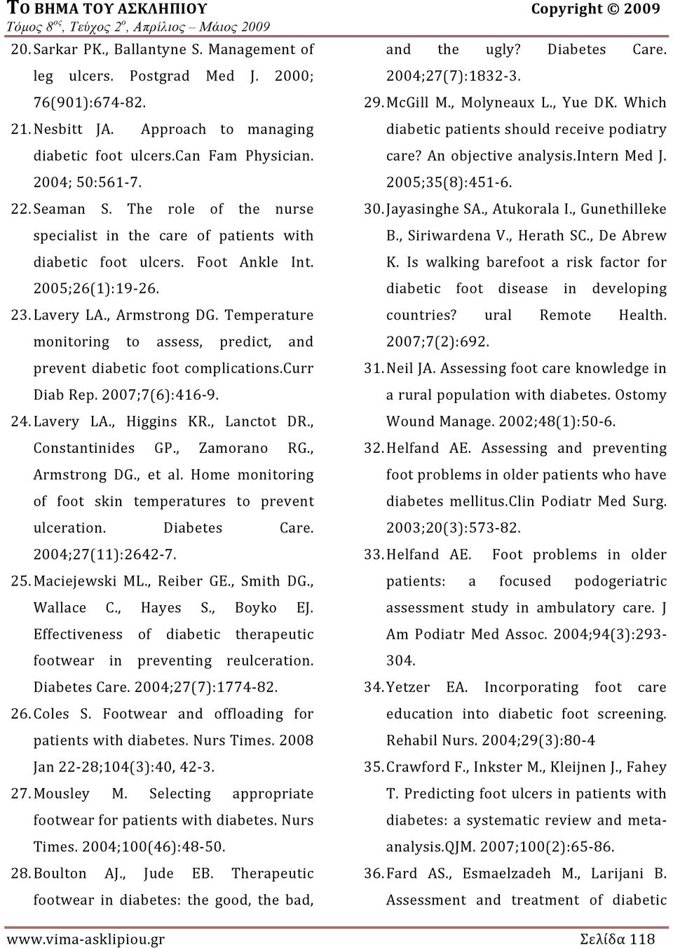 Temperature monitoring to assess, predict, and prevent diabetic foot complications.curr Diab Re p. 2007;7(6):416 9. 24. Lavery LA., Higgins KR., Lanctot DR., Constantinides GP., Zamorano RG.