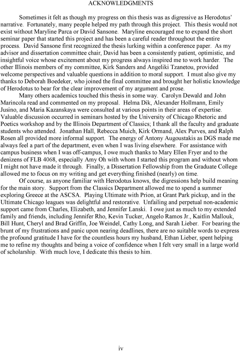 Maryline encouraged me to expand the short seminar paper that started this project and has been a careful reader throughout the entire process.