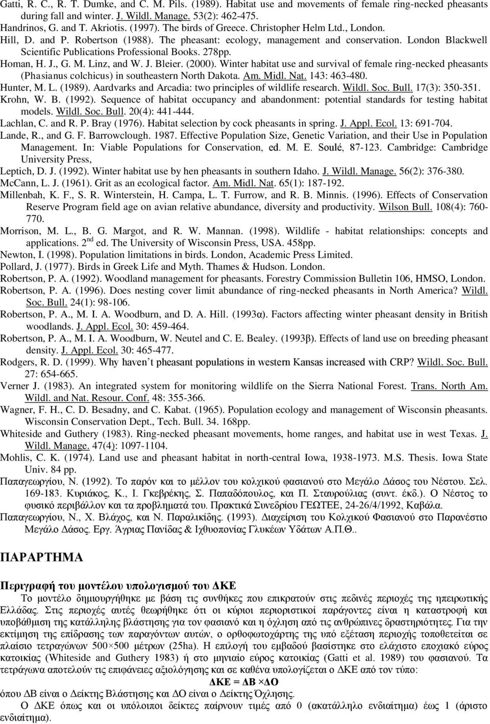 Linz, and W. J. Bleier. (). Winter habitat use and survival of female ring-necked pheasants (Phasianus colchicus) in southeastern North Dakota. Am. Midl. Nat. : -. Hunter, M. L. (99).